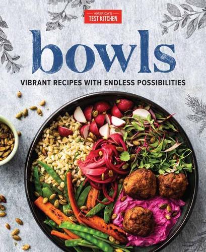 Bowls: Vibrant Recipes with Endless Possibilities  by America's Test Kitchen at Abbey's Bookshop, 