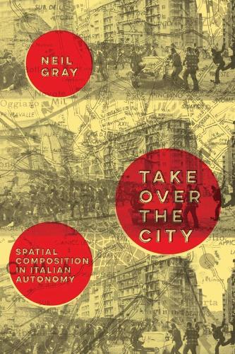 Take Over the City: Space and Struggle in Italian Autonomy