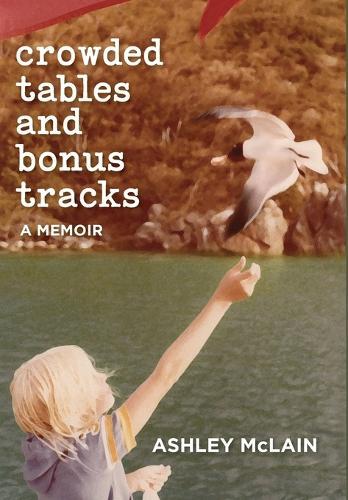 Crowded Tables and Bonus Tracks: A Memoir  by Ashley McLain at Abbey's Bookshop, 