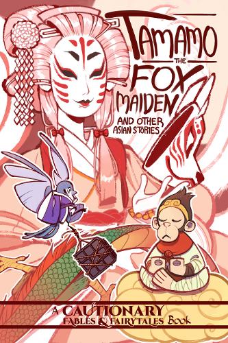 Tamamo the Fox Maiden and Other Asian Stories (Cautionary Fables and Fairytales)