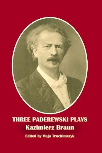 Three Paderewski Plays  by Kazimierz Braun at Abbey's Bookshop, 
