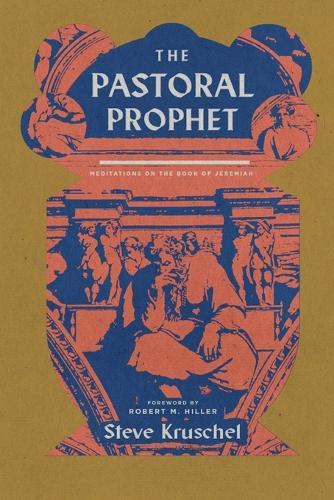 The Pastoral Prophet: Meditations on the Book of Jeremiah  by Steven Kruschel at Abbey's Bookshop, 