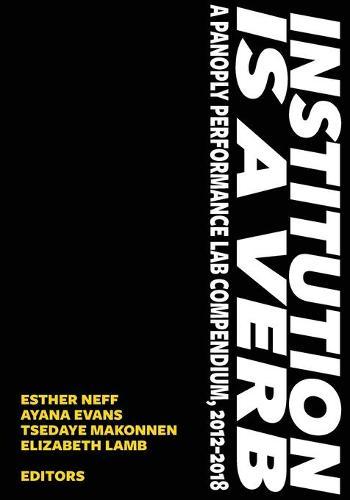 Institution is a Verb: A Panoply Performance Lab Compilation