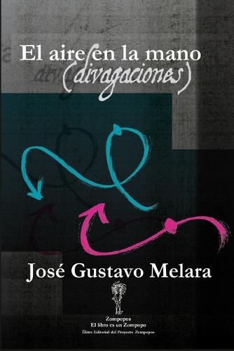El aire en la mano (divagaciones)  by José Gustavo Melara at Abbey's Bookshop, 