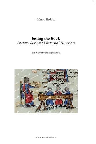 Eating the Book: Dietary Rites and Paternal Function  by Gerard Haddad at Abbey's Bookshop, 
