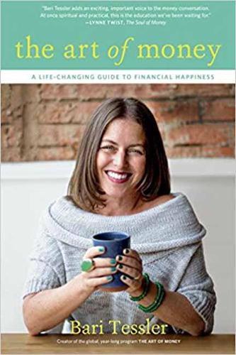 The Art of Money: A Life-Changing Guide to Financial Happiness  by Bari Tessler at Abbey's Bookshop, 