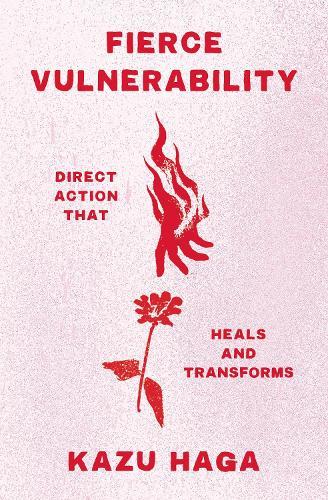 Fierce Vulnerability: Healing from Trauma, Emerging from Collapse  by Kazu Haga at Abbey's Bookshop, 