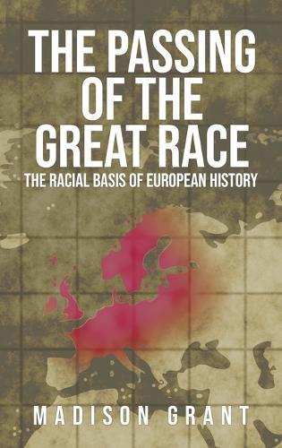 The Passing of the Great Race: The Racial Basis of European History (With Original 1916 Illustrations in Full Color)  by Madison Grant at Abbey's Bookshop, 