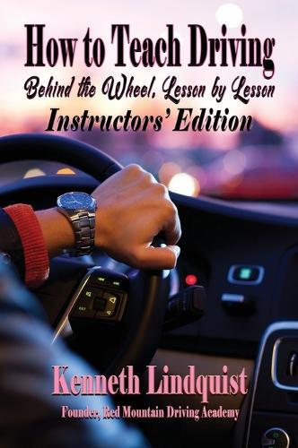 How to Teach Driving: Behind the Wheel, Lesson by Lesson: Instructors' Edition  by Kenneth Lindquist at Abbey's Bookshop, 
