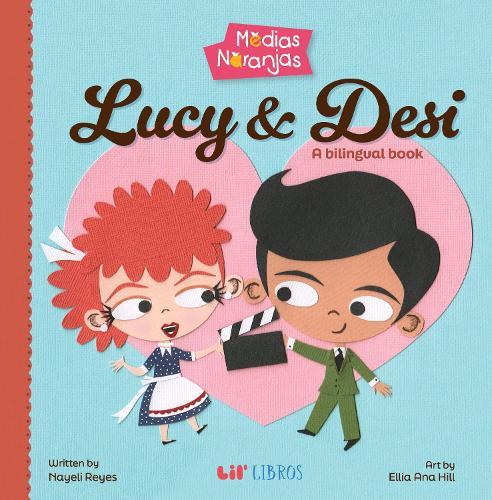 Medias Naranjas: Lucy and Desi  by Nayeli Reyes at Abbey's Bookshop, 