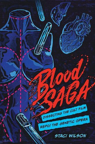 Blood Saga: Dissecting the Cult Film Repo! The Genetic Opera  by Staci Layne Wilson at Abbey's Bookshop, 