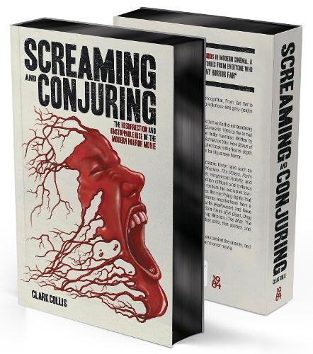 Screaming and Conjuring: The Resurrection and Unstoppable Rise of the Modern Horror Movie  by Clark Collis at Abbey's Bookshop, 