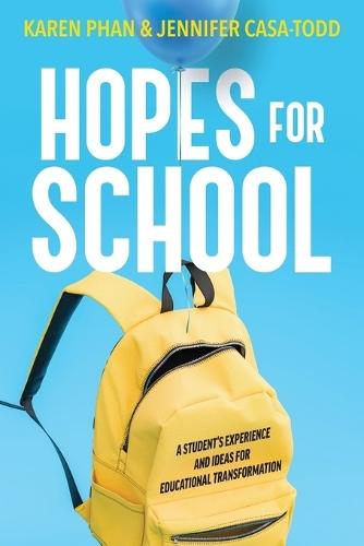Hopes for School: A Student's Experience and Ideas for Educational Transformation  by Karen Phan at Abbey's Bookshop, 