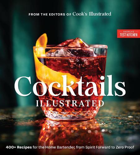 Cocktails Illustrated: 400+ Recipes for the Home Bartender, from Spirit Forward to Zero Proof  by America's Test Kitchen at Abbey's Bookshop, 