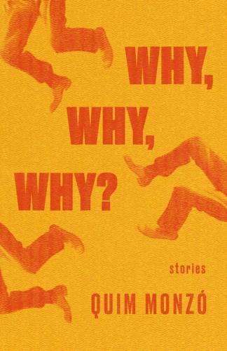 Why, Why, Why  by Quim Monzo at Abbey's Bookshop, 