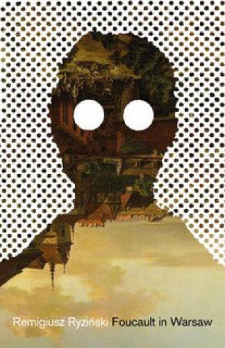 Foucault in Warsaw  by Remigiusz Ryzinksi at Abbey's Bookshop, 