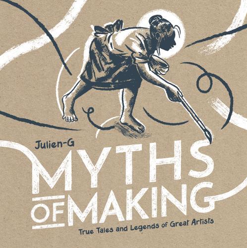 MYTHS OF MAKING  by Julien-G at Abbey's Bookshop, 