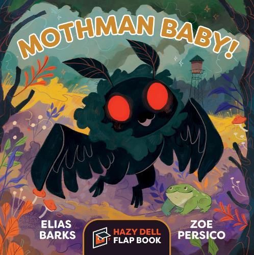 Mothman Baby!: A Hazy Dell Flap Book  by Elias Barks at Abbey's Bookshop, 