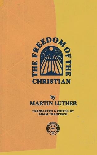 The Freedom of the Christian  by Martin Luther at Abbey's Bookshop, 