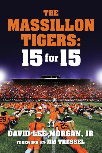 The Massillon Tigers: 15 for 15  by David Lee Morgan, Jr. at Abbey's Bookshop, 