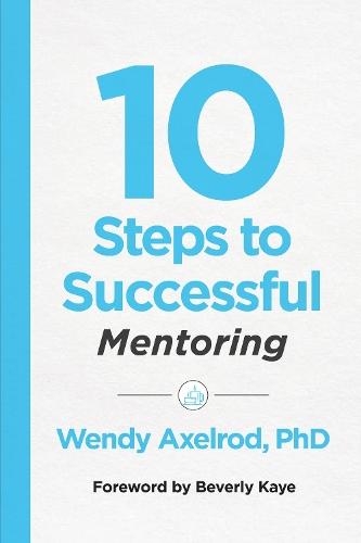 10 Steps to Successful Mentoring  by Wendy Axelrod at Abbey's Bookshop, 