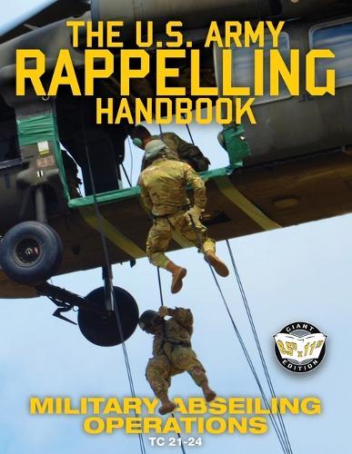 The US Army Rappelling Handbook - Military Abseiling Operations ...