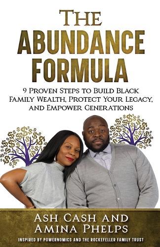 The Abundance Formula: 9 Proven Steps to Build Black Family Wealth, Protect Your Legacy, and Empower Generations  by Ash Cash at Abbey's Bookshop, 