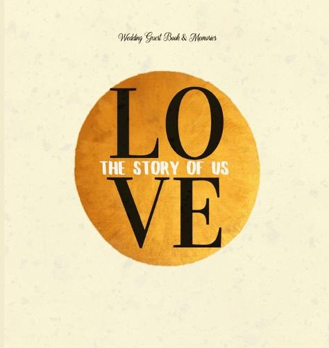 Wedding Guest Book & Memories. Love: The Story of Us: Begin your story at your wedding ceremony.
