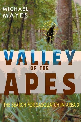 Valley of the Apes: The Search for Sasquatch in Area X  by Michael Mayes at Abbey's Bookshop, 