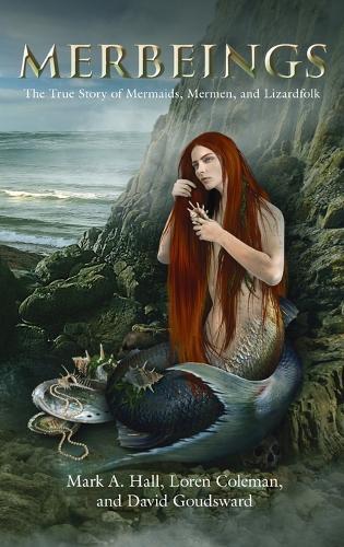 Merbeings: The True Story of Mermaids, Mermen, and Lizardfolk  by Mark a Hall at Abbey's Bookshop, 