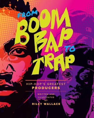 From Boom Bap to Trap: Hip-Hop's Greatest Producers  by Riley Wallace at Abbey's Bookshop, 