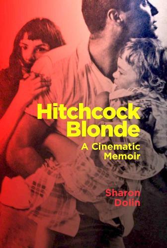 Hitchcock Blonde: A Cinematic Memoir  by Sharon Dolin at Abbey's Bookshop, 