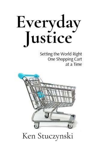Everyday Justice  by Ken Jp Stuczynski at Abbey's Bookshop, 