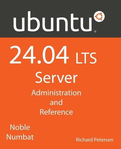 Ubuntu 24.04 LTS Server: Administration and Reference  by Richard Petersen at Abbey's Bookshop, 