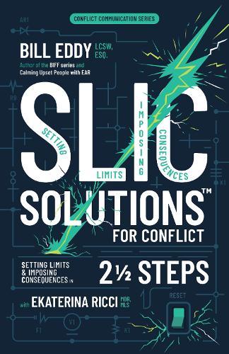 SLIC Solutions for Conflict: Setting Limits and Imposing Consequences in 2 1/2 Steps  by Bill Eddy at Abbey's Bookshop, 