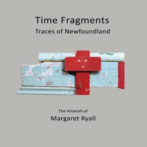 Time Fragments: Traces of Newfoundland  by Margaret Ryall at Abbey's Bookshop, 