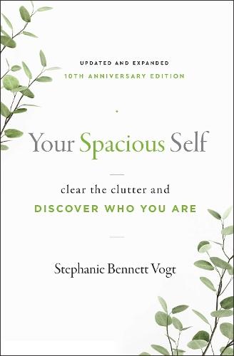 Your Spacious Self: Clear the Clutter and Discover Who You Are (Updated and Expanded 10th Anniversary Edition)  by Stephanie Bennett Vogt at Abbey's Bookshop, 