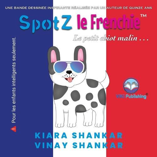 SpotZ le Frenchie: Le petit chiot malin . . . (SpotZ the Frenchie - French Edition)  by Kiara Shankar at Abbey's Bookshop, 