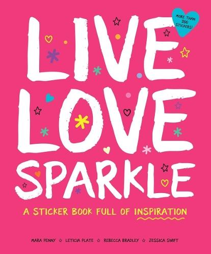 Live Love Sparkle: A Sticker Book Full of Inspiration  by Leticia Plate at Abbey's Bookshop, 