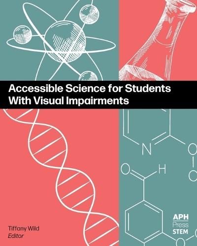 Accessible Science for Students With Visual Impairments  by Tiffany Wild at Abbey's Bookshop, 