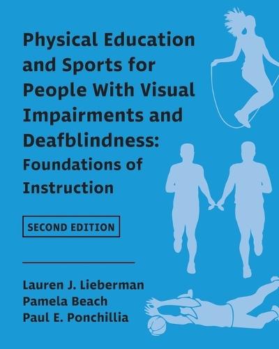 Physical Education and Sports for People With Visual Impairments and Deafblindness: Foundations of Instruction  by Lauren J Lieberman at Abbey's Bookshop, 