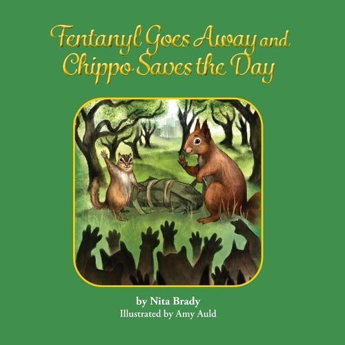 Fentanyl Goes Away and Chippo Saves the Day  by Nita Brady at Abbey's Bookshop, 