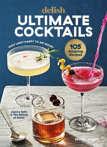 Delish Ultimate Cocktails: Why Limit Happy to an Hour? (REVISED EDITION)  by Joanna Saltz at Abbey's Bookshop, 