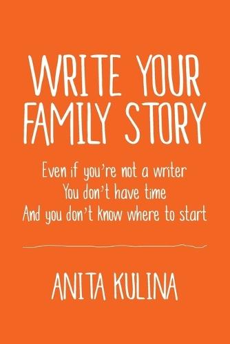 Write Your Family Story  by Anita Kulina at Abbey's Bookshop, 