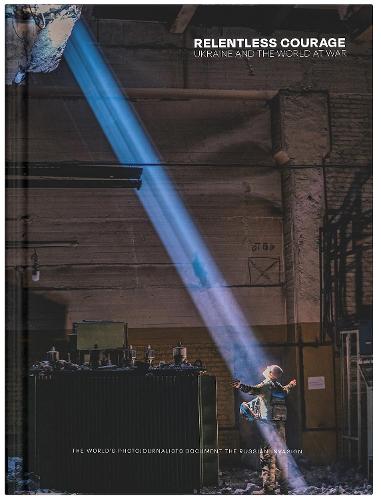 Relentless Courage: Ukraine and the World at War  by Carol Guzy at Abbey's Bookshop, 