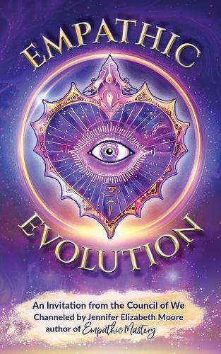 Empathic Evolution: An Invitation from the Council of We  by Jennifer Elizabeth Moore at Abbey's Bookshop, 