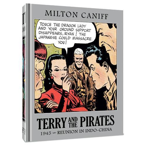 Terry and the Pirates: The Master Collection Vol. 11: 1945 - Reunion in Indo-China  by Mr. Milton Caniff at Abbey's Bookshop, 