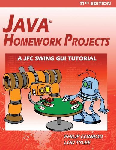 Java Homework Projects - 11th Edition: A JFC GUI Swing Tutorial  by Philip Conrod at Abbey's Bookshop, 