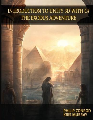 Introduction to Unity 3D with C#: The Exodus Adventure  by Biblebyte Books at Abbey's Bookshop, 
