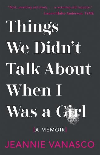 Things We Didn't Talk About When I Was A Girl: A Memoir  by Jeannie Vanasco at Abbey's Bookshop, 